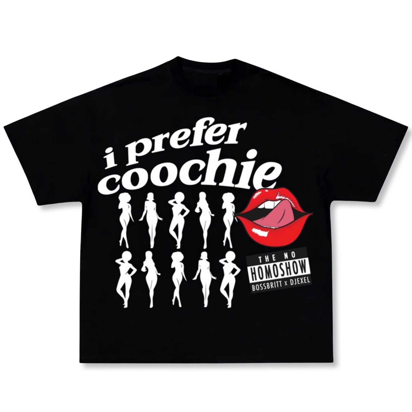 THE NO HOMO I PREFER COOCHIE SHIRT: LADIES & LIPS EDITION